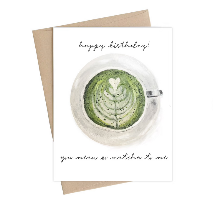 You Mean so Matcha To Me Birthday Card